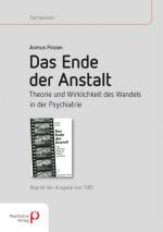 Cover-Bild Das Ende der Anstalt. Theorie und Wirklichkeit des Wandels in der Psychiatrie