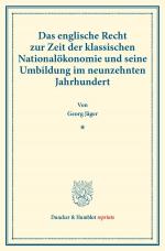 Cover-Bild Das englische Recht zur Zeit der klassischen Nationalökonomie und seine Umbildung im neunzehnten Jahrhundert.