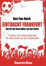 Cover-Bild Das Fan-Buch Eintracht Frankfurt - Die Elf mit dem Adler auf der Brust