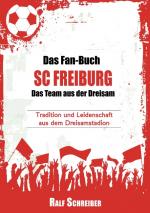 Cover-Bild Das Fan-Buch SC Freiburg - Das Team aus der Dreisam