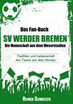 Cover-Bild Das Fan-Buch SV Werder Bremen - Die Mannschaft aus dem Weserstadion