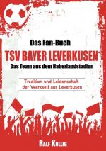 Cover-Bild Das Fan-Buch TSV Bayer Leverkusen - Das Team aus dem Haberlandstadion