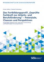 Cover-Bild Das Fortbildungsprofil „Geprüfte Fachkraft zur Arbeits- und Berufsförderung - Potenziale, Chancen und Perspektiven“