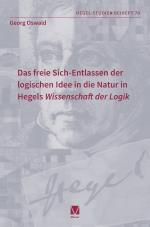 Cover-Bild Das freie Sich-Entlassen der logischen Idee in die Natur in Hegels „Wissenschaft der Logik“