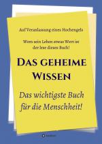 Cover-Bild Das geheime Wissen – Das wichtigste Buch für die Menschheit!