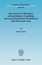 Cover-Bild Das Gesetz des Unbewussten im Rechtsdiskurs: Grundlinien einer psychoanalytischen Rechtstheorie nach Freud und Lacan.