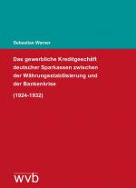 Cover-Bild Das gewerbliche Kreditgeschäft deutscher Sparkassen zwischen der Währungsstabilisierung und der Bankenkrise (1924-1932)