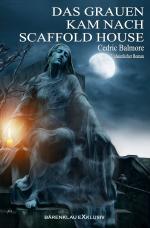 Cover-Bild Das Grauen kam nach Scaffold House