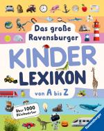 Cover-Bild Das große Ravensburger Kinderlexikon von A bis Z - Lexikon für Kinder ab 5 Jahre - Über 1000 Stichwörter (Ravensburger Lexika) - Aktualisierte Auflage