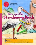 Cover-Bild Das große Storchenmalbuch - Mach's dir bunt! Hebammenwissen für Kinder zum Thema Babys machen, kriegen, haben