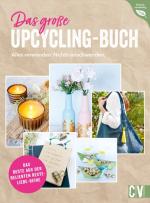 Cover-Bild Das große Upcycling-Buch - Alles verwenden. Nichts verschwenden.