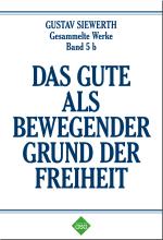 Cover-Bild Das Gute als bewegender Grund der Freiheit