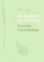 Cover-Bild Das Handbuch zur Ausbildung Kosmetik Fachfußpflege