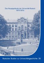 Cover-Bild Das Hauptgebäude der Universität Rostock 1870-2016