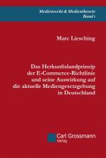 Cover-Bild Das Herkunftslandprinzip der E‐Commerce-Richtlinie und seine Auswirkung auf die aktuelle Mediengesetzgebung in Deutschland