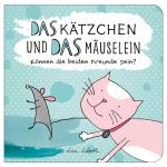 Cover-Bild Das Kätzchen und das Mäuselein – können beide Freunde sein | Lustiges Kinderbuch über Freundschaft | Bilderbuch für Kinder ab 3 Jahre | Lustige Kindergeschichte Maus und Katze