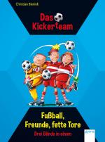 Cover-Bild Das Kickerteam. Fußball, Freunde, fette Tore