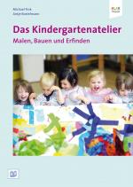 Cover-Bild Das Kindergartenatelier: Malen Bauen und Erfinden