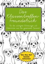 Cover-Bild Das Klassentreffen-Freundebuch - Für die wichtigsten Erinnerungen und Erkenntnisse nach der gemeinsamen Schulzeit.