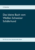 Cover-Bild Das kleine Buch vom Weißen Schweizer Schäferhund