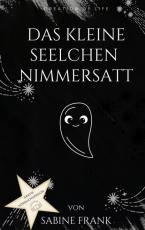Cover-Bild Das kleine Seelchen Nimmersatt - Reise mit ihr durch viele Leben