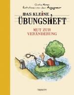 Cover-Bild Das kleine Übungsheft - Mut zur Veränderung (Bibliothek der guten Gefühle)