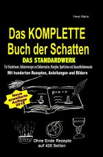 Cover-Bild Das KOMPLETTE Buch der Schatten - DAS STANDARDWERK (SOFTCOVER/dickes Taschenbuch) Salben, Öle, Tinkturen, Seifen, Essig, Kräuteröle, uvm ...