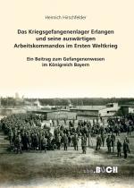 Cover-Bild Das Kriegsgefangenenlager Erlangen und seine auswärtigen Arbeitskommandos im Ersten Weltkrieg