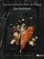 Cover-Bild Das kulinarische Erbe der Alpen - Das Kochbuch