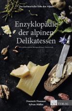 Cover-Bild Das kulinarische Erbe der Alpen - Enzyklopädie der alpinen Delikatessen - eBook