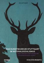 Cover-Bild Das Kunstmuseum Stuttgart im Nationalsozialismus. Der Traum vom Museum »schwäbischer« Kunst