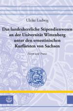 Cover-Bild Das landesherrliche Stipendienwesen an der Universität Wittenberg unter den ernestinischen Kurfürsten von Sachsen