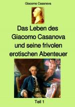 Cover-Bild Das Leben des Giacomo Casanova und seine frivolen erotischen Abenteuer - Teil 1