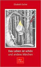 Cover-Bild Das Leben ist schön und andere Märchen