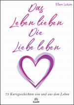 Cover-Bild Das Leben lieben - Die Liebe leben