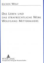 Cover-Bild Das Leben und das strafrechtliche Werk Wolfgang Mittermaiers