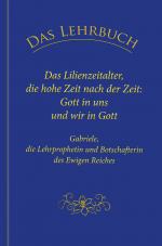 Cover-Bild Das Lehrbuch: Das Lilienzeitalter, die hohe Zeit nach der Zeit: Gott in uns und wir in Gott