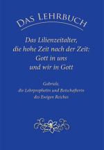 Cover-Bild Das Lehrbuch: Das Lilienzeitalter, die hohe Zeit nach der Zeit: Gott in uns und wir in Gott