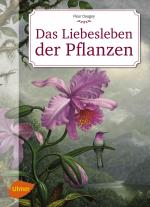 Cover-Bild Das Liebesleben der Pflanzen