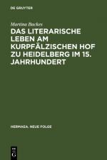 Cover-Bild Das literarische Leben am kurpfälzischen Hof zu Heidelberg im 15.Jahrhundert