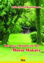 Cover-Bild Das lose Mundwerk der Maria Makatz