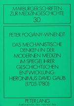 Cover-Bild Das mechanistische Denken in der modernen Medizin im Spiegel ihrer geschichtlichen Entwicklung: Hieronimus David Gaub (1705-1780)