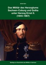 Cover-Bild Das Militär des Herzogtums SWachsen-Coburg und Gotha unter Herzog Ernst II. (1844-1867)