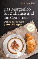 Cover-Bild Das Morgenlob für Zuhause und die Gemeinde: Danke für diesen guten Morgen