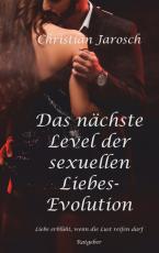 Cover-Bild Das nächste Level der sexuellen Liebes-Evolution