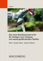 Cover-Bild Das neue Bundeswasserrecht für Anlagen zum Umgang mit wassergefährdenden Stoffen WHG – Bundes-VAwS – Entwurf VAUwS