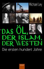 Cover-Bild Das Öl, der Islam, der Westen