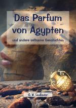 Cover-Bild Das Parfum von Ägypten und andere seltsame Geschichten