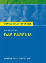 Cover-Bild Das Parfum von Patrick Süskind. Textanalyse und Interpretation mit ausführlicher Inhaltsangabe und Abituraufgaben mit Lösungen.