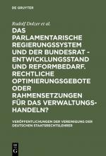 Cover-Bild Das parlamentarische Regierungssystem und der Bundesrat - Entwicklungsstand und Reformbedarf. Rechtliche Optimierungsgebote oder Rahmensetzungen für das Verwaltungshandeln?